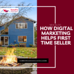 Empowering First-Time Sellers: Unlocking Success Through Strategic Digital Marketing Initiatives in Real Estate