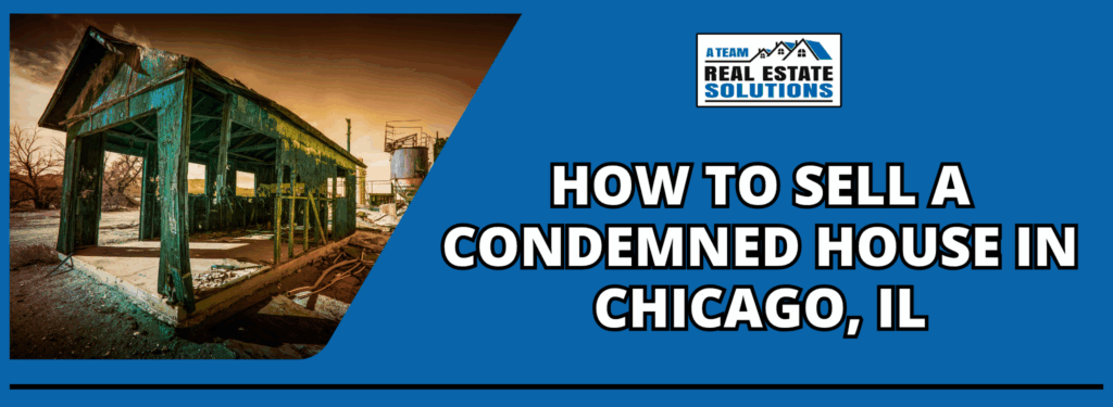 How To Sell A Condemned House in Chicago, IL