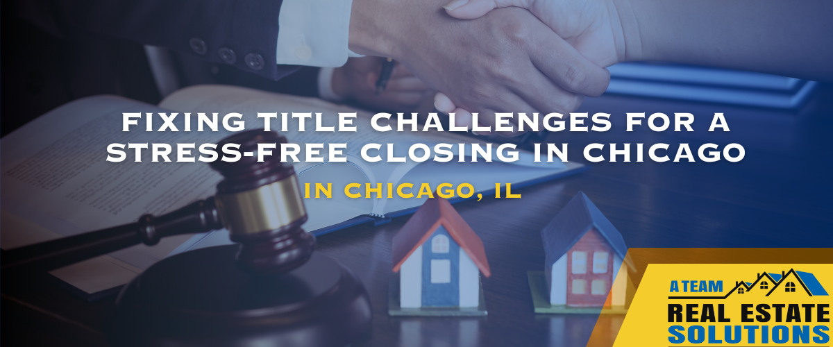 Deal with Title challenges at Closing House in Chicago, IL
