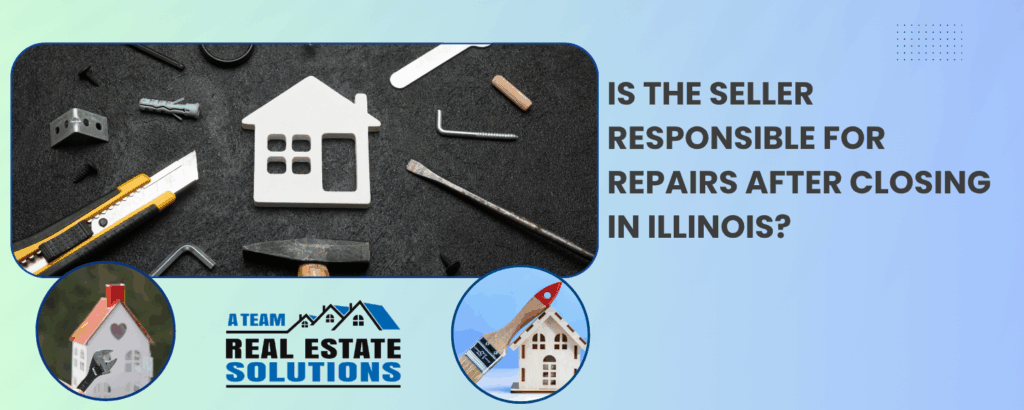 Is the Seller Responsible for Repairs After Closing in Illinois