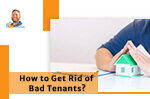 How to Get Rid of Bad Tenants?
