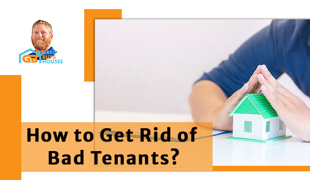 How to Get Rid of Bad Tenants?