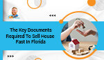 What Are the Key Documents Required to Sell a House Fast in Florida?