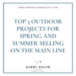 Top 3 Outdoor Projects for Spring and Summer Selling on the Main Line, PA