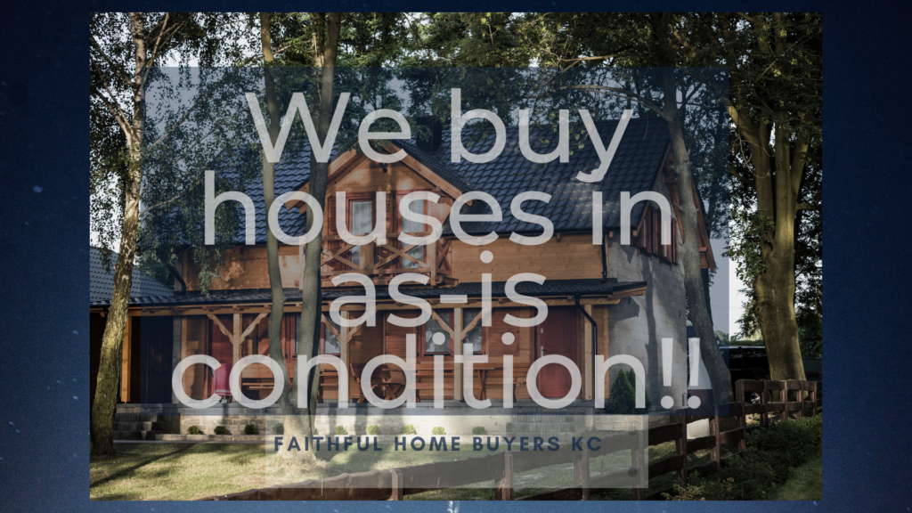 We-buy-houses in as-is condition!