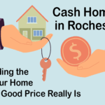 Cash Homebuyer in Rochester, NY: Understanding the Value of Your Home and What a Good Price Really Is