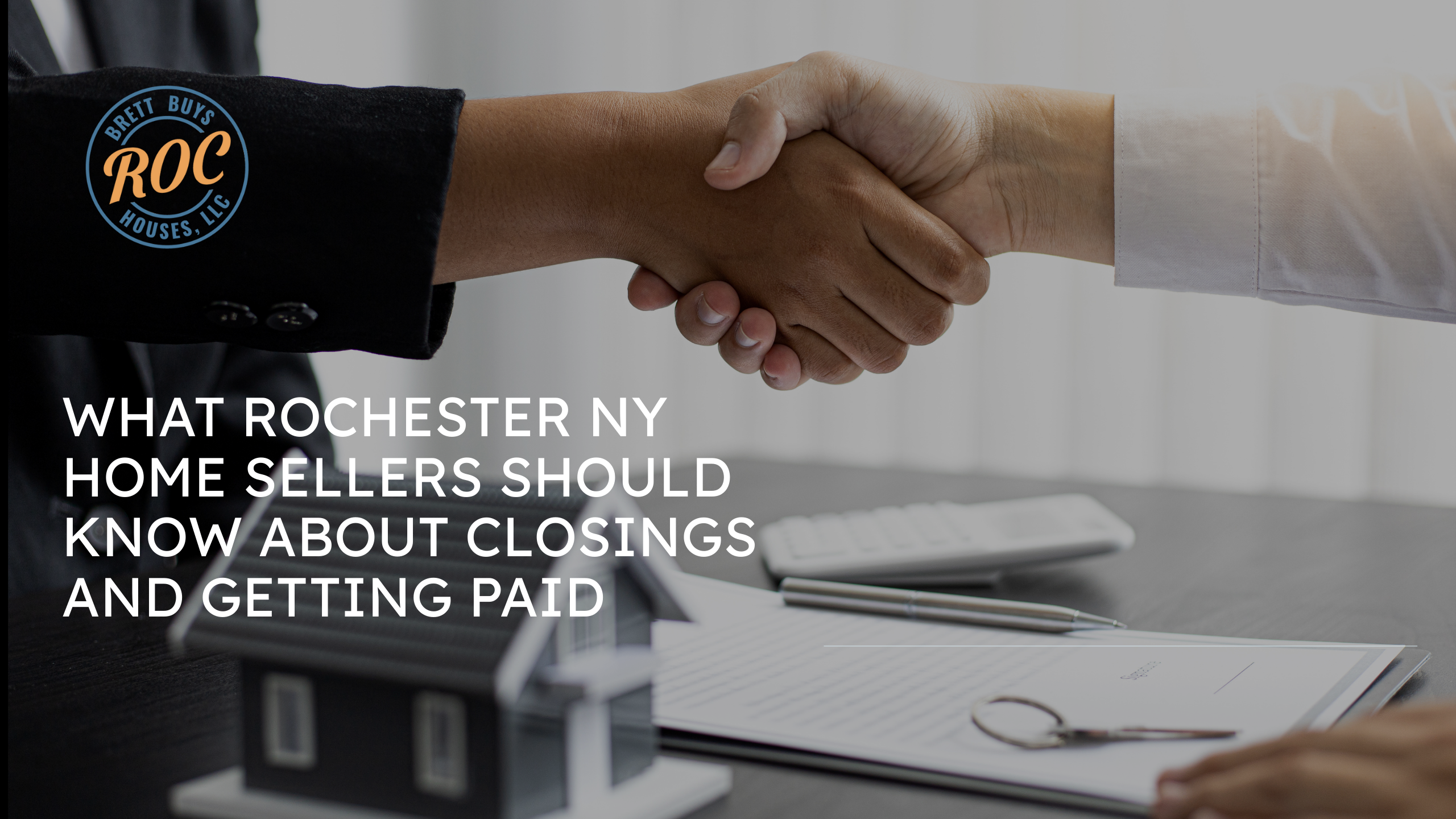 What Rochester NY Home Sellers Should Know About Closings and Getting Paid