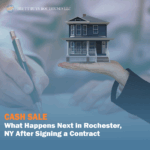 Cash Sale What Happens Next in Rochester, NY After Signing a Contract