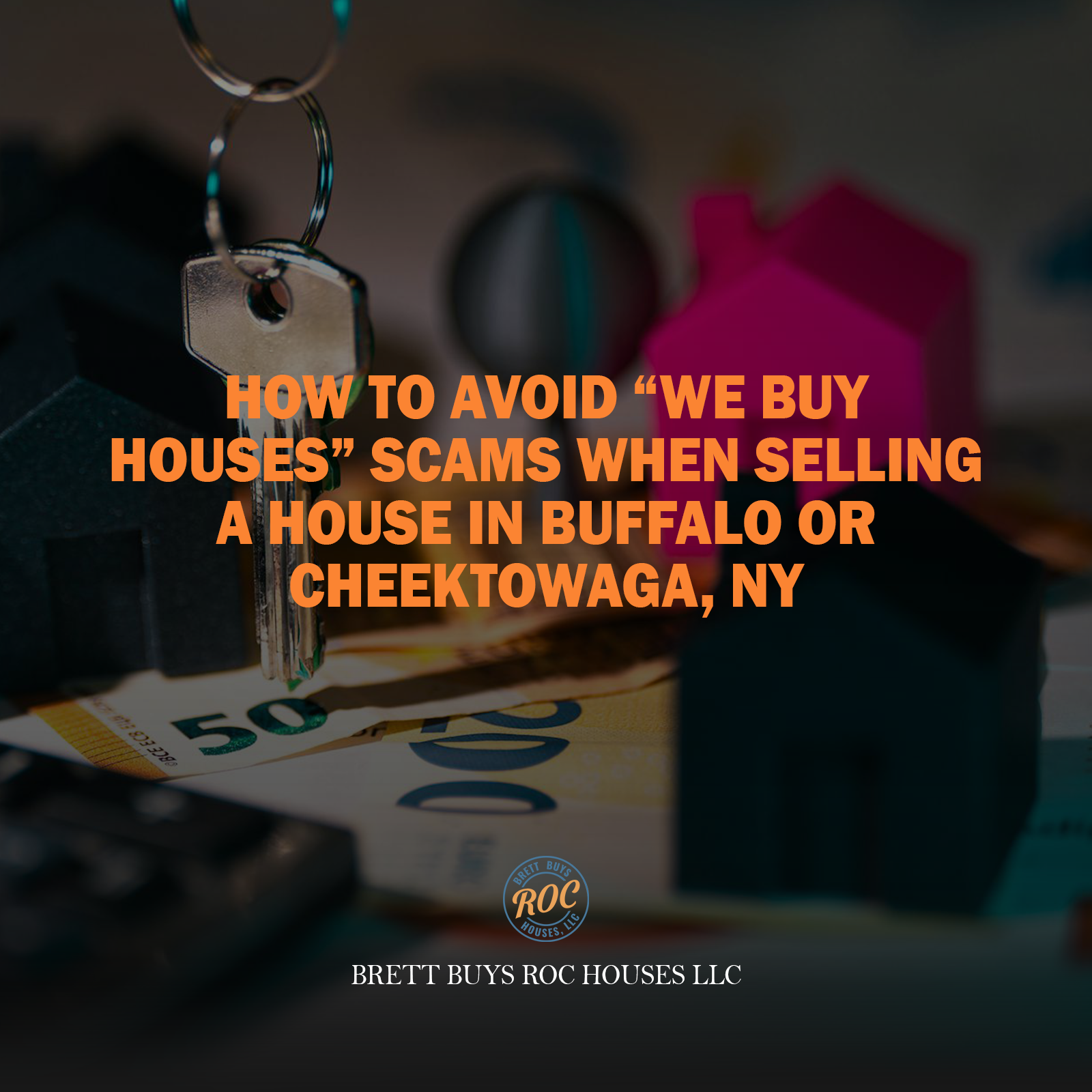 How to Avoid “We Buy Houses” Scams When Selling a House in Buffalo or Cheektowaga, NY