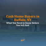 Cash Home Buyers in Buffalo, NY: What You Need to Know Before You Sell Fast