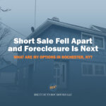 Short Sale Fell Apart and Foreclosure Is Next — What Are My Options in Rochester, NY?