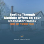 Sorting Through Multiple Offers on Your Rochester Home? Here’s How to Choose Wisely