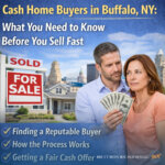 Cash Home Buyers in Buffalo, NY: What You Need to Know Before You Sell Fast
