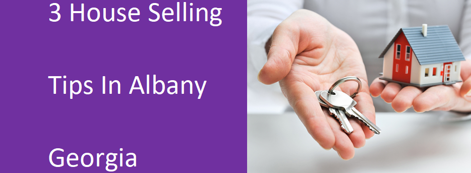 3 House Selling Tips In Albany, GA
