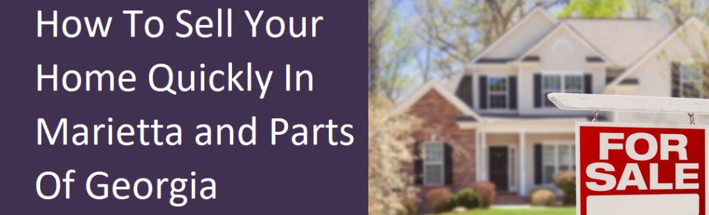 How To Sell Your Home Quickly In Marietta And Other Parts Of Georgia