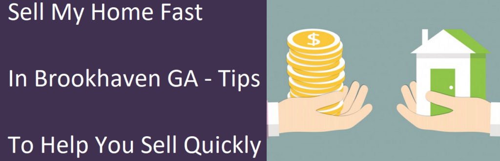 Sell My Home Fast In Brookhaven – 5 Tips to Help You Sell Quickly