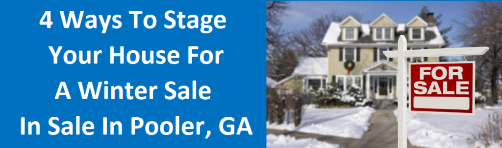 4 Ways To Stage Your House For A Winter Sale In Pooler, GA