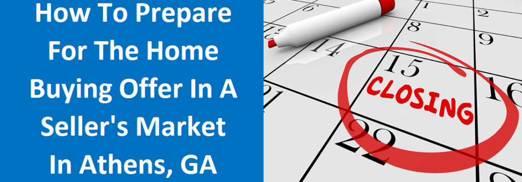 How To Prepare For The Home Buying Offer In A Seller’s Market In Athens, GA