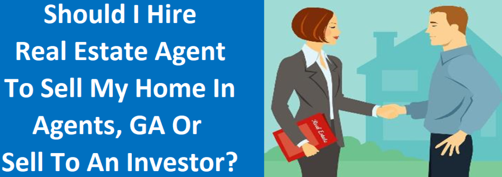 Should I Hire A Real Estate Agent To Sell My Home In Athens, GA Or Sell To An Investor?