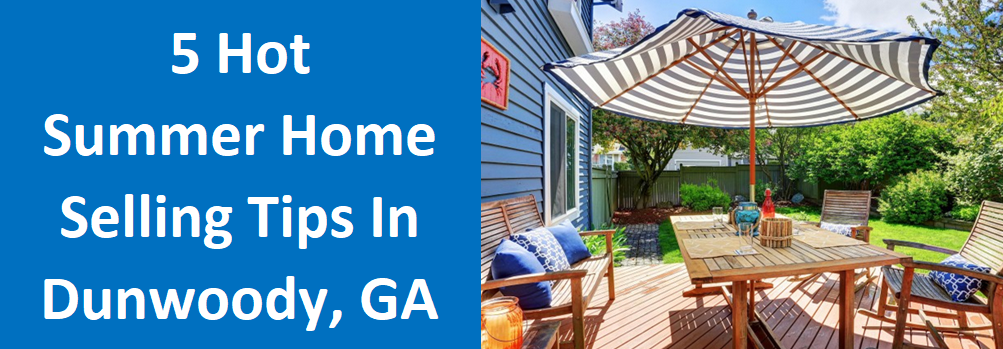 5 Hot Summer Home Selling Tips in Dunwoody, GA