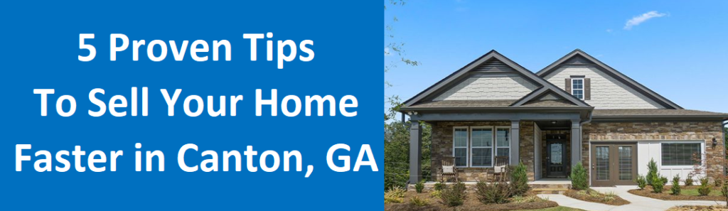 5 Proven Tips To Sell Your Home Faster Canton, GA