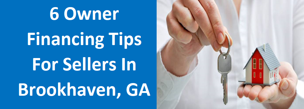 6 Owner Financing Tips For Sellers In Brookhaven, GA