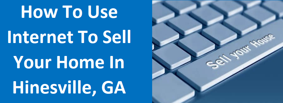 How To Use The Internet To Sell Your Home In Hinesville, GA