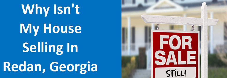 Why Isn't My House Selling in Redan, GA