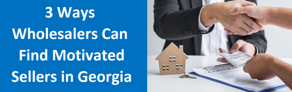3 Ways Wholesalers Can Find Motivated Sellers in Georgia