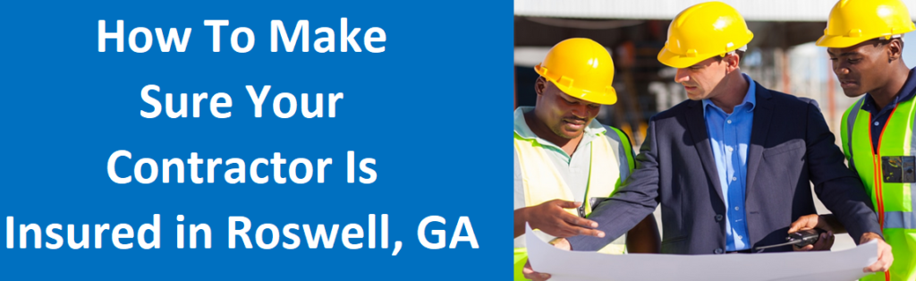 How to Make Sure Your Contractor is Insured in Roswell, Ga