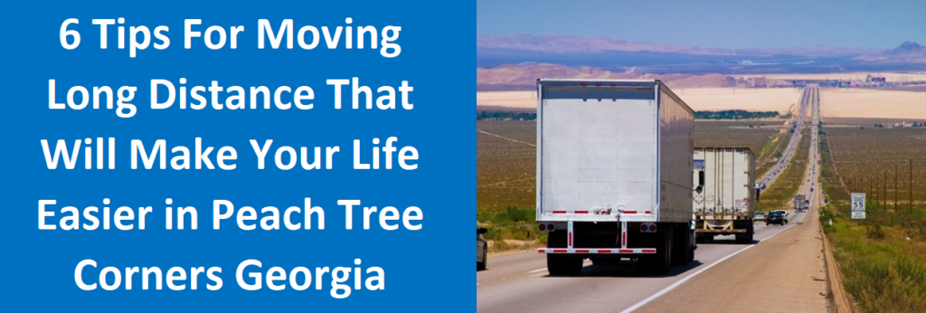 6 Tips For Moving Long Distance That Will Make Your Life Easier in Peachtree Corners GA
