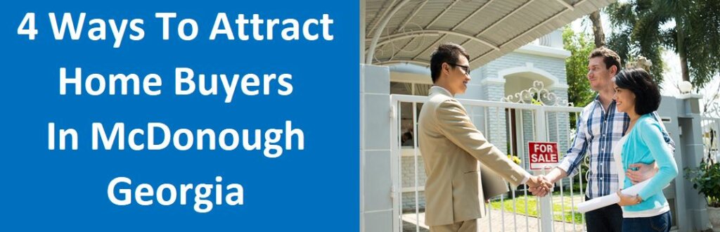 4 Ways To Attract Home Buyers in McDonough, GA
