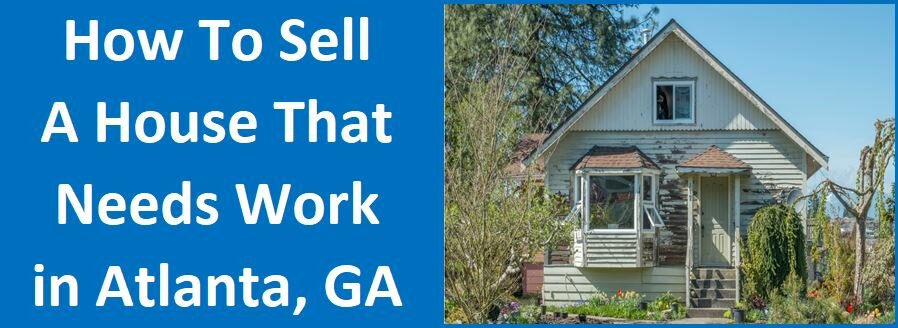 How to Sell a House That Needs Work in Atlanta, GA