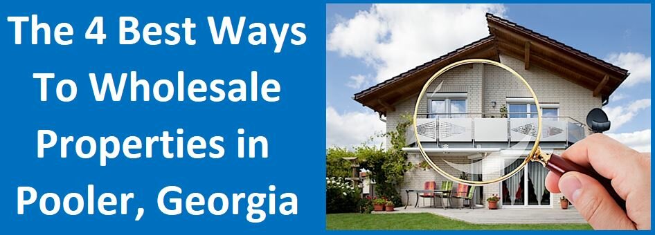 The 4 Best Ways to Wholesale Properties in Pooler, Georgia