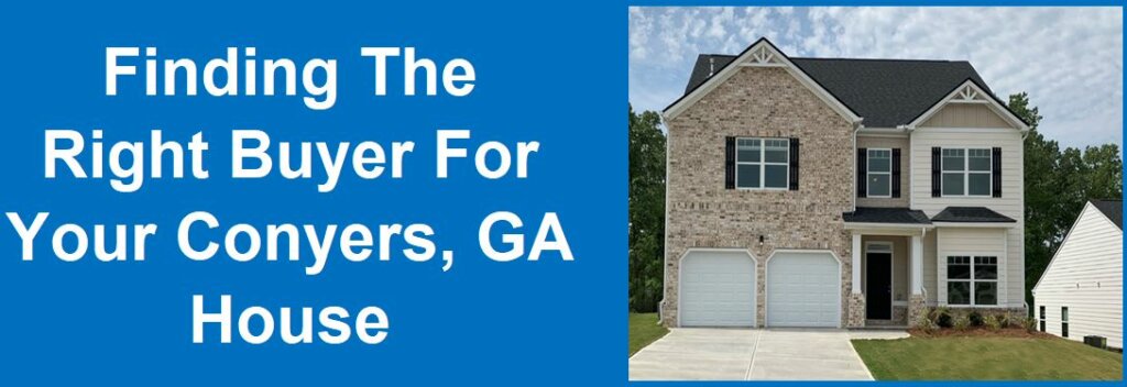 Finding The Right Buyer For Your Conyers, GA