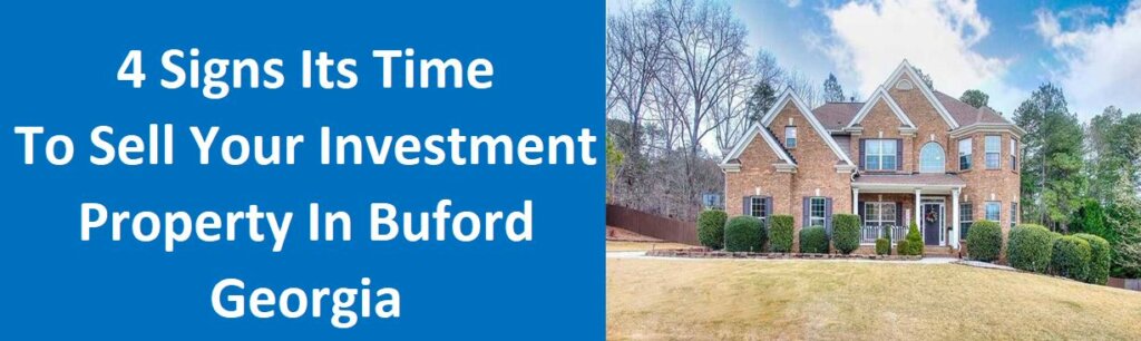 4 Signs Its Time To Sell Your Investment Property in Buford, Georgia