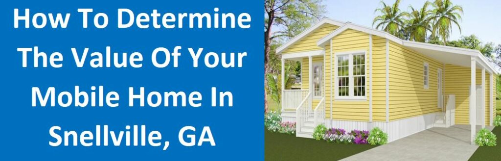 How To Determine The Value Of Your Mobile Home in Snellville, GA