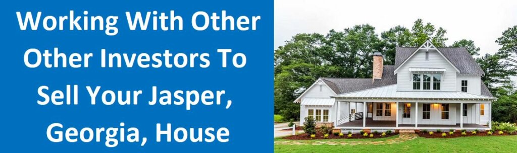 Working With Other Investors To Sell Your Jasper, Georgia House