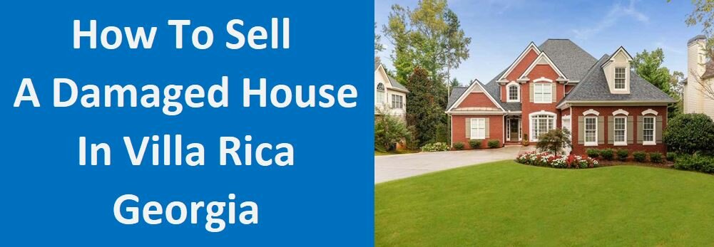 How To Sell A Damaged House In Villa Rica, GA