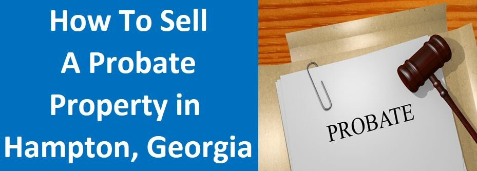 How To Sell A Probate Property In Hampton, GA