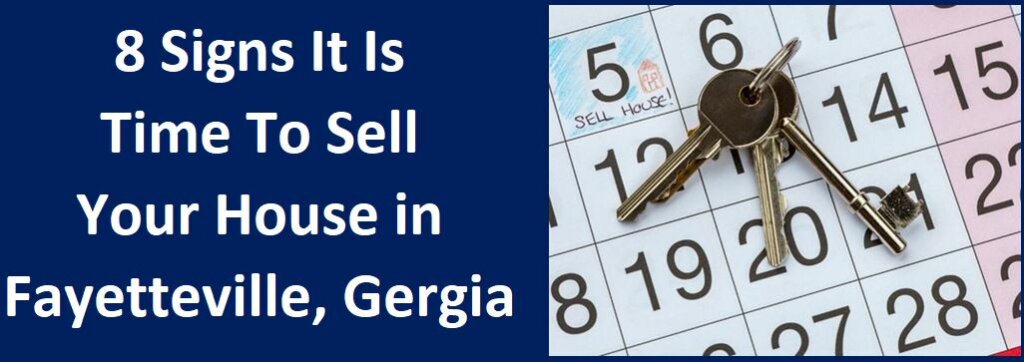 8 Signs It Is Time To Sell Your House In Fayetteville, Georgia