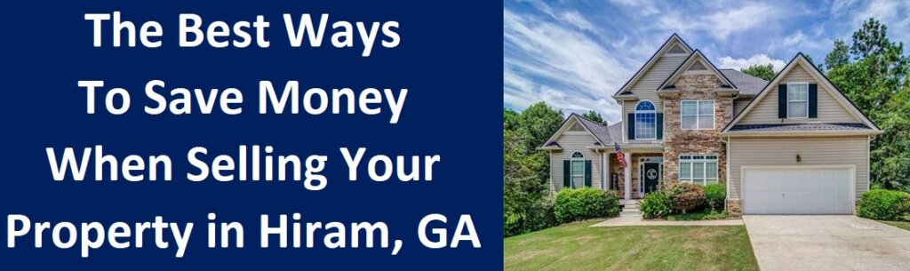 The Best Ways To Save Money When Selling Your Property In Hiram, Georgia