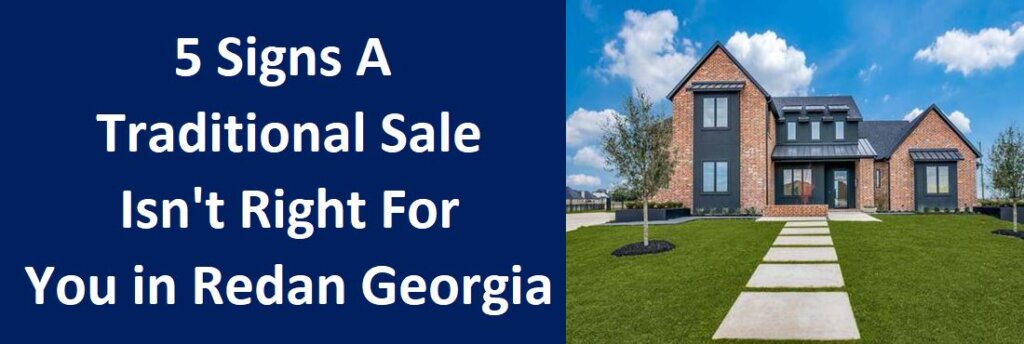5 Signs A Traditional Sale Isn't Right For You in Redan, Georgia