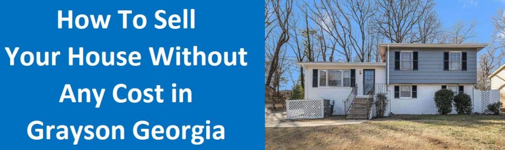 241. How To Sell Your House Without Any Cost in Grayson, Georgia