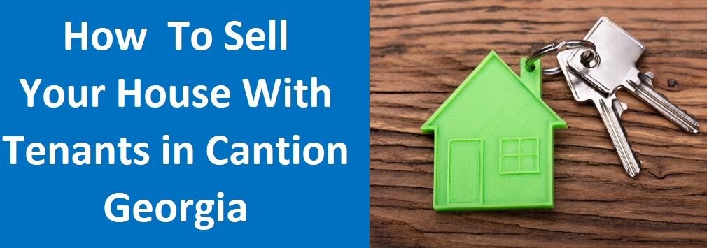 How To Sell Your House With Tenants In Canton Georgia