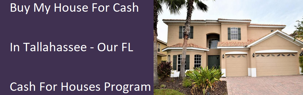Buy My House For Cash In Tallahassee - Our FL Cash For Houses Program