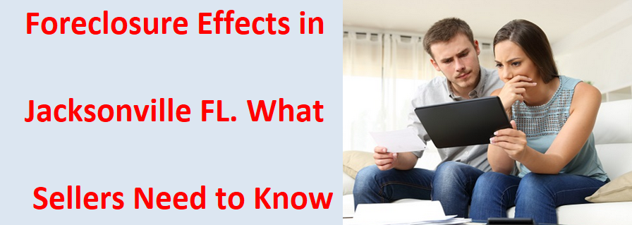 Foreclosure Effects In Jacksonville Florida - What Sellers Need To Know