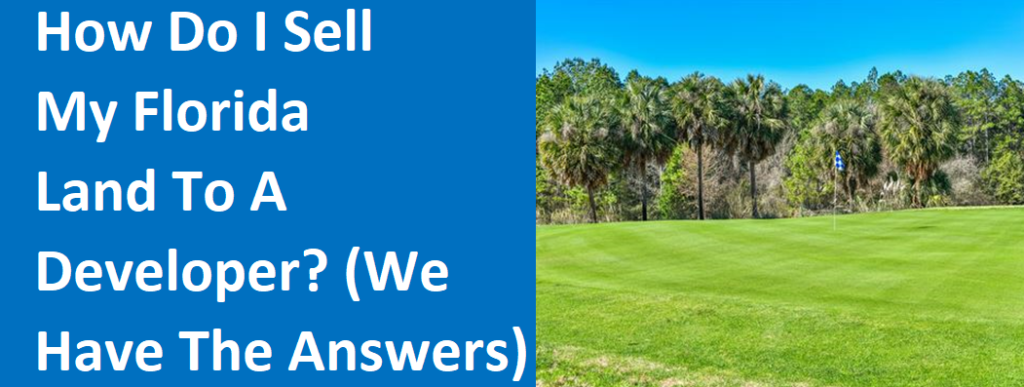 How Do I Sell My  Florida Land To A Developer? (We Have The Answers) - House Buyers Florida