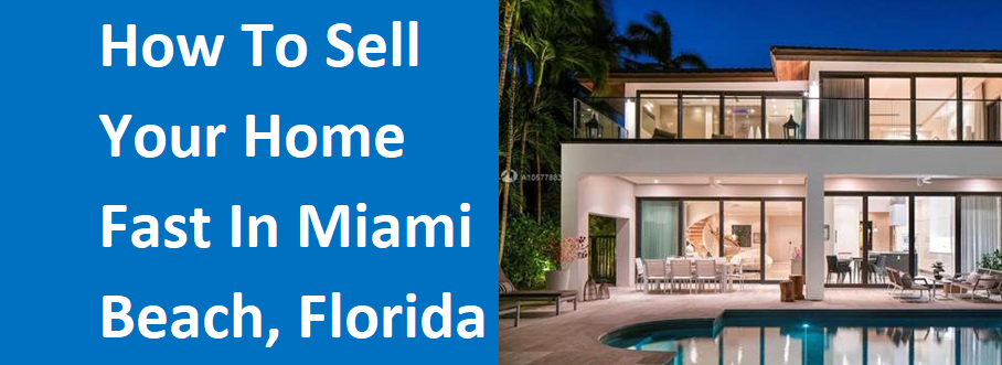 How To Sell Your Home Fast In Miami Beach, FL