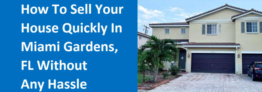 How To Sell Your House Quickly In Miami Gardens, FL Without Any Hassle
